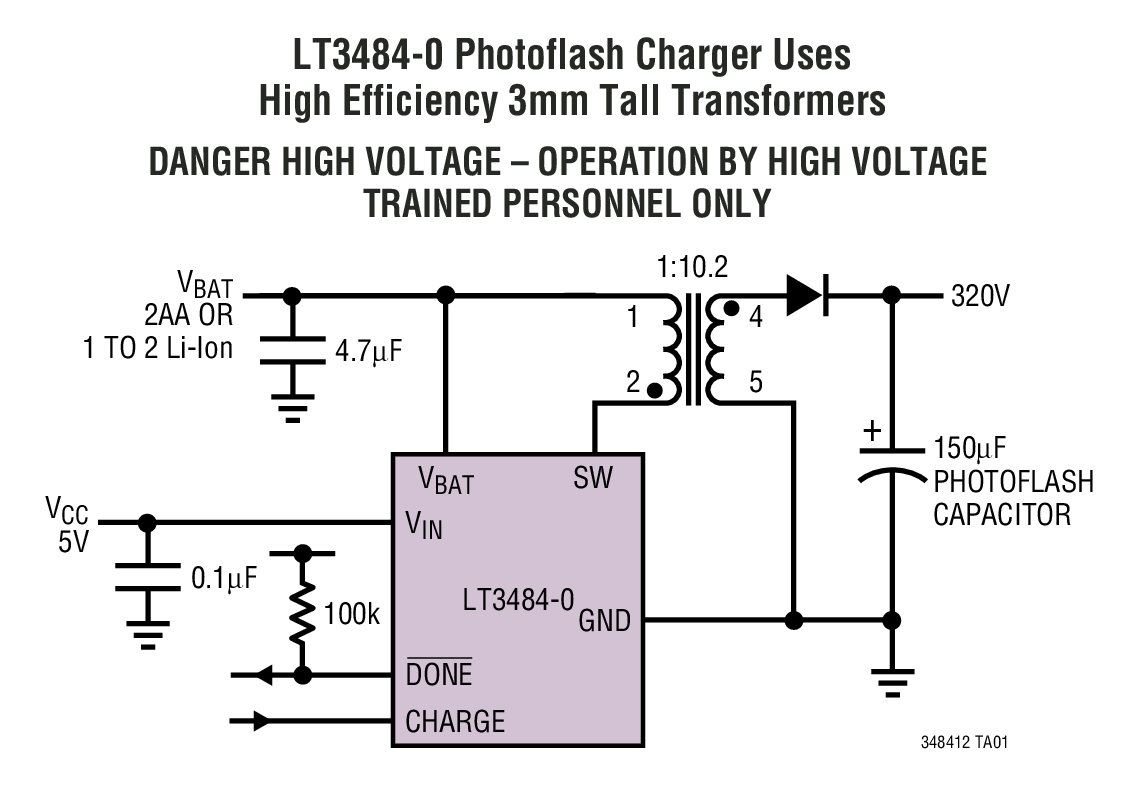 LT3484-0 Photoflash Charger Uses High Efficiency 3mm Tall Transformers DANGER HIGH VOLTAGE – OPERATION BY HIGH VOLTAGE TRAINED PERSONNEL ONLY